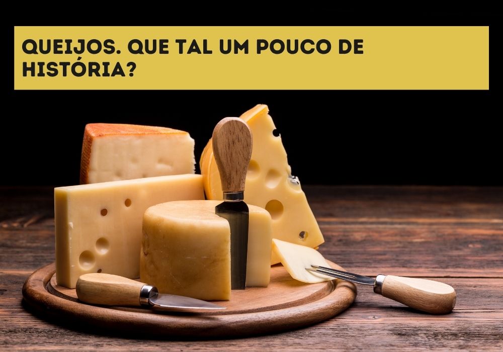 Queijos: um pouco de história - Food Safety Brazil