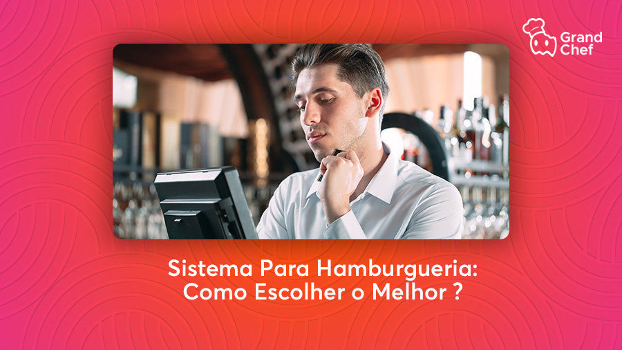 Sistema Para Hamburgueria: Como Escolher o Melhor? -