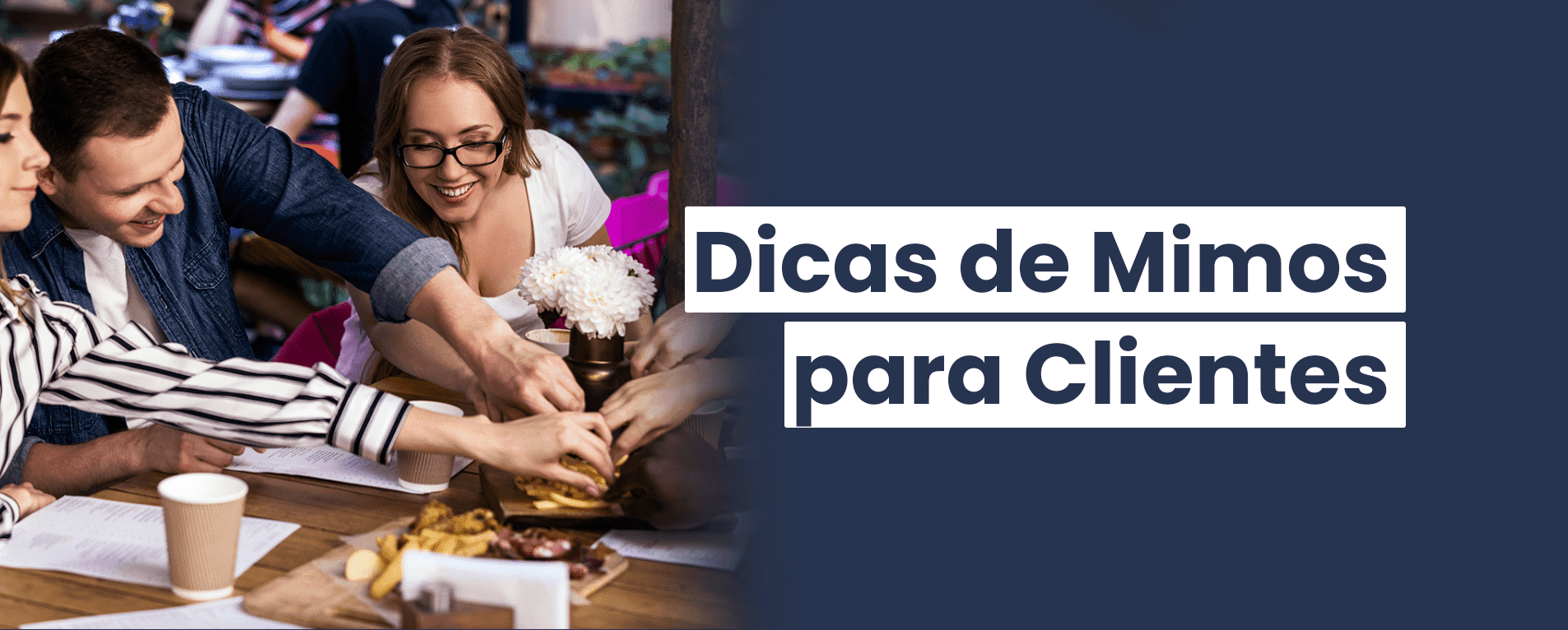 5 Dicas de Mimos para Clientes para Oferecer em Restaurantes