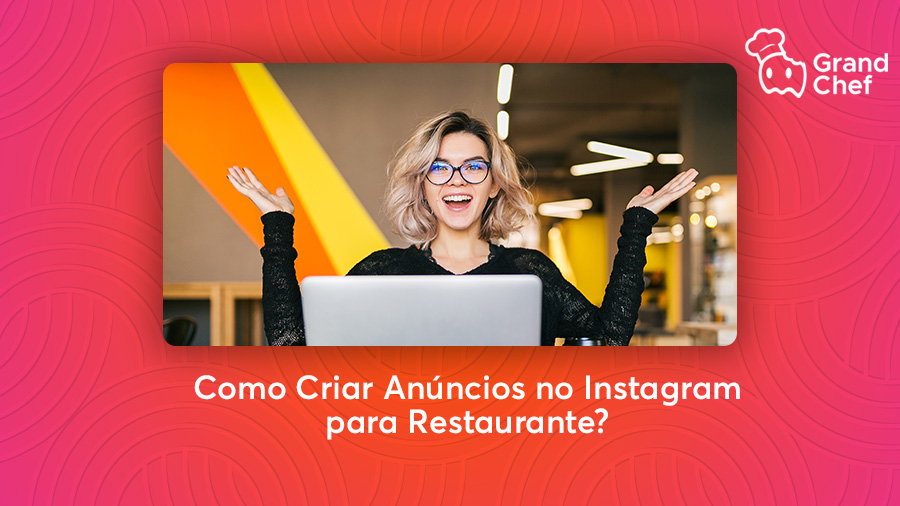 Como Criar Anúncios no Instagram Para Restaurante? -