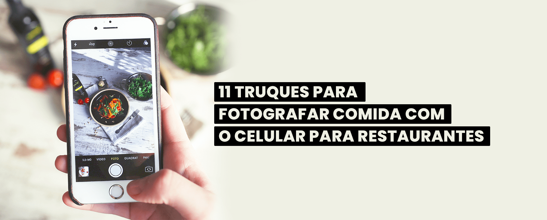 11 Truques Para Fotografar Comida com o Celular para Restaurantes